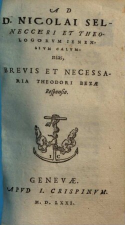 Ad D. Nicolai Selnecceri Et Theologorvm Ienensivm Calvmnias Brevis Et Necessaria Theodori Bezae Responsio
