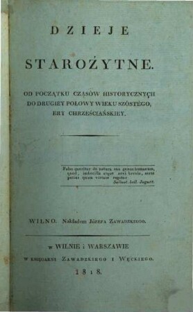 Dzieje starożytne : od początku czasów historycznych do drugiey połowy wieku szóstego, ery chrześciańskiey
