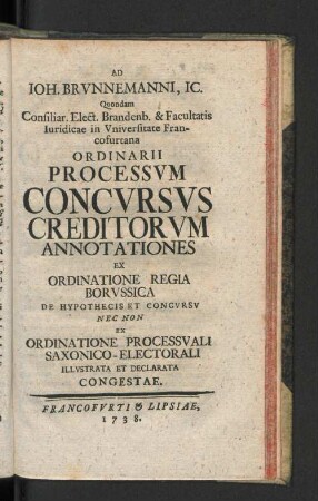 Ad Ioh. Brvnnemanni, ic. Quondam Consiliar. Elect. Brandenb. & Facultatis Iuridicae in Vniversitate Francofurtana ...