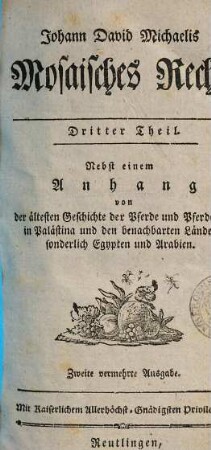 Johann David Michaelis Mosaisches Recht, Dritter Theil. Nebst einem Anhang von der ältesten Geschichte der Pferde und Pferdezucht in Palästina und den benachbarten Ländern, sonderlich Egypten und Arabien