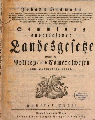 Johann Heinrich Ludwig Bergius Sammlung auserlesener teutschen Landesgesetze, welche das Policey- und Cameralwesen zum Gegenstande haben. Neuntes Alphabet = Fünfter Theil