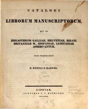 Catalogi librorum manuscriptorum, qui in bibliothecis Galliae, Helvetiae, Belgii, Britaniae M., Hispaniae, Lusitaniae asservantur