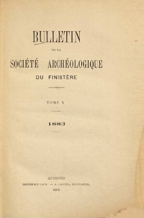 Bulletin de la Société Archéologique du Finistère. 10. 1883