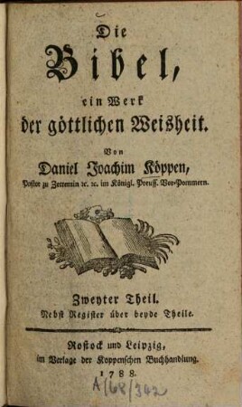 Die Bibel, ein Werk der göttlichen Weisheit, 2 : Nebst Register über beyde Theile