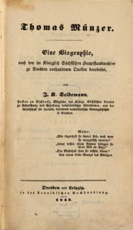 Thomas Münzer : eine Biographie, nach den im Königlich Sächsischen Hauptstaatsarchive zu Dresden vorhandenen Quellen bearbeitet