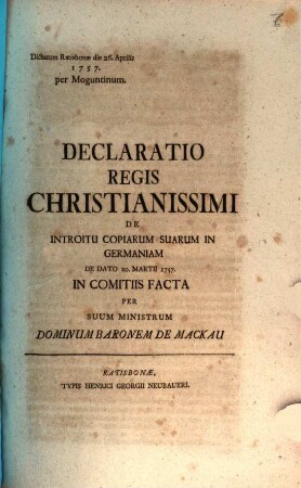 Declaratio Regis Christianissimi de introitu Copiarum suarum in Germaniam de anno 1757 per ... de Mackau