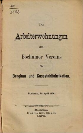 Die Arbeiterwohnungen des Bochumer Vereins für Bergbau und Gussstahlfabrikation : Bochum, im April 1876