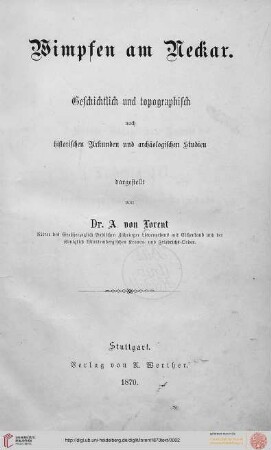 Text: Wimpfen am Neckar: geschichtlich und topographisch nach historischen Mittheilungen und archäologischen Studien