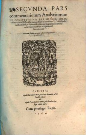 ... Pars Commentariorvm In Consvetvdines Parisienses, 2. Secvnda Pars commentariorum Analyticorum In Consvetvdines Parisienses