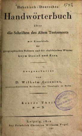 Hebräisch-deutsches Handwörterbuch über die Schriften des Alten Testaments : mit Einschluß der geograpischen Namen und der chaldäischen Wörter beym Daniel und Esra, 1. Aleph - Kaph