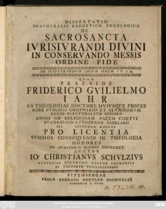 Dissertatio Inavgvralis Exegetico Theologica De Sacrosancta Ivrisivrandi Divini In Conservando Messis Ordine Fide : Ad Illvstrandvm Locvm Ierem. c. V c. 24