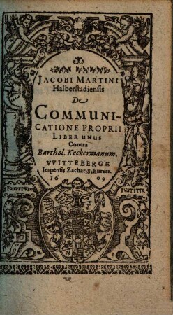 Jacobi Martini Halberstadiensis De Communicatione Proprii Liber Unus Contra Barthol. Keckermanum