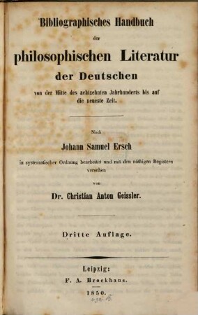 Bibliographisches Handbuch der philosophischen Literatur der Deutschen : von der Mitte des achtzehnten Jahrhunderts bis auf die neueste Zeit