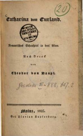 Catharina von Curland : Romantisches Schauspiel in drei Akten