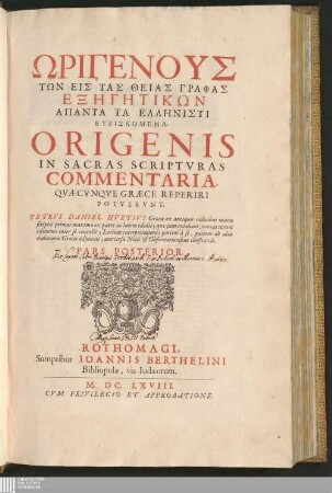 Pars Posterior: Ōrigenus Tōn Eis Tas Theias Graphas Exēgētikōn Apanta Ta Ellēnisti Heuriskomena Tōn eis tas Theias Graphas exēgētikōn apanta ta Ellēnisti heuriskomena In Sacras Scripturas Commentaria, quaecunque Graece reperiri potuerunt Origenis In Sacras Scriptvras Commentaria, Qvæcvnqve Græce Reperiri Potvervnt