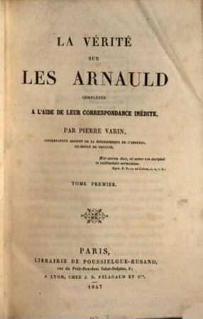 La vérité sur les Arnauld : complétée à l'aide de leur correspondance inédite, 1