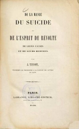 De la manie du suicide et de l'esprit de révolte, de leurs causes et de leurs remèdes