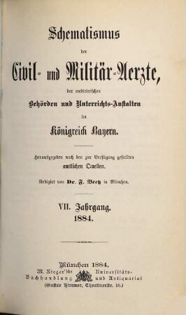 Schematismus der Civil- und Militär-Ärzte, der medicinischen Behörden und Unterrichtsanstalten im Königreich Bayern. 7. 1884