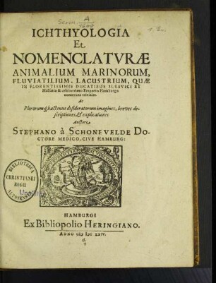 Ichthyologia Et Nomenclaturae Animalium Marinorum, Fluviatilium, Lacustrium, Quae In Florentissimis Ducatibus Slesvici Et Holsatiae & celeberrimo Emporio Hamburgo occurrunt triviales ...