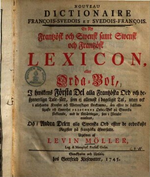 Nouveau Dictionaire François-Suedois et Suedois-François : En Ny Frantzösk och Swensk samt Swensk och Frantzösk Lexicon, eller Orda - Bok ...