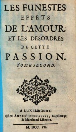 Les Funestes Effets De L'Amour Et Les Desordres De Cette Passion, 2