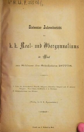 Jahres-Bericht des K.K. Real- und Obergymnasiums in Ried : am Schlusse des Schuljahres .... 7. 1877/78