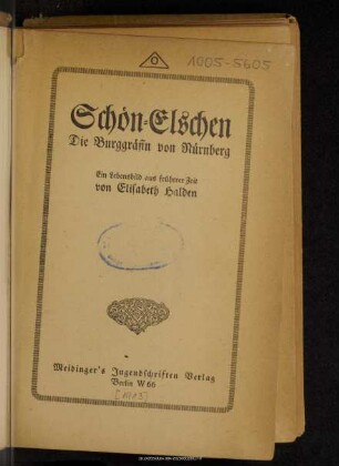 Schön-Elschen : die Burggräfin von Nürnberg : ein Lebensbild aus früher Zeit
