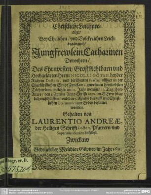 Christliche Leichpredigt bey Leichbegängniß Catharinen Dorotheen, Nic. Götsii ... Töchterlein