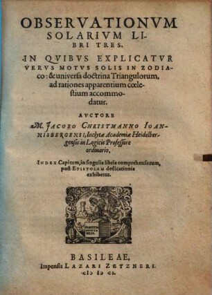 Observationum solarium libri tres : In quibus explicatur verus motus solis in Zodiaco ...