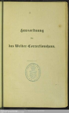 Hausordnung für das Weiber-Correctionshaus [zu Hubertusburg]