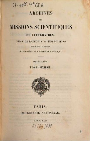Archives des missions scientifiques et littéraires : choix de rapports et instructions. 6. 1871