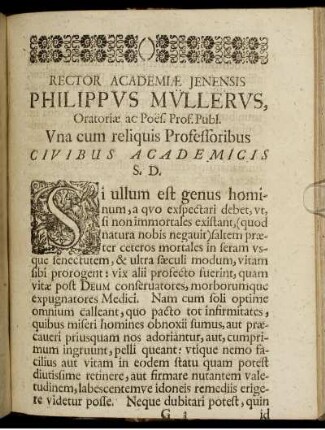 Rector Academiae Ienensis Philippus Müllerus, Oratoriae ac Poes. Prof. Publ. Una cum reliquis Professoribus Civibus Academicis S.D.