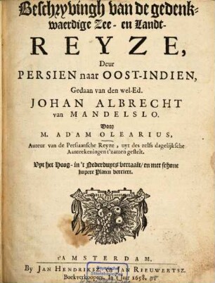 Beschryvingh van de gedenkwaerdige Zee- en Landt-Reyze deur Persien naar Oost-Indien