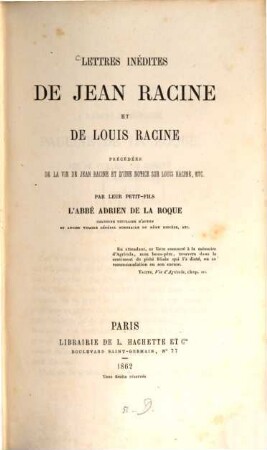 Lettres inédites de Jean Racine et de Louis Racine : précédées de la vie de Jean Racine et d'une notice sur Louis Racine, etc.