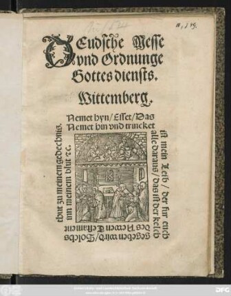 DEudsche Messe || vnd Ordnunge || Gottes diensts.|| Wittemberg.||[Hrsg. von(Martinus || Luther.||)]