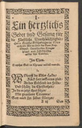 I. Ein hertzlichs Gebet und Gesang für ... Herrn Ernesto/ Ertzhertzogen zu Osterreich ...