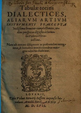 Tabulae totius Dialectices : Aliarvm Artivm Instrvmenti Praecepta vtilißima breuiter complectentes, ordine perspicuo digestae