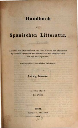 Handbuch der spanischen Litteratur : Auswahl von Musterstücken aus den Werken der klassischen spanischen Prosaisten und Dichter von den ältesten Zeiten bis auf die Gegenwart, 3