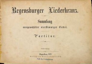 Regensburger Liederkranz : Sammlung ausgewählter vierstimmiger Lieder