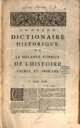 Le Grand Dictionaire Historique Ou Le Mélange Curieux De L'Histoire Sacrée Et Profane. 2, [C - F]