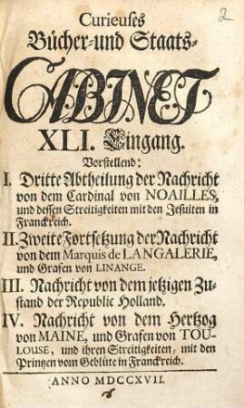 Curieuses Bücher-Cabinet Oder Nachricht von Historischen, Staats- und galanten Sachen, 41. Vorstellend: I. Dritte Abtheilung der Nachricht von dem Cardinal von Noailles, und dessen Streitigkeiten mit den Jesuiten in Franckreich ...
