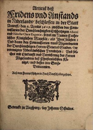Articul des Friedens ... in Niderland beschlossen in der Statt Antorff den 9. Apr. 1609