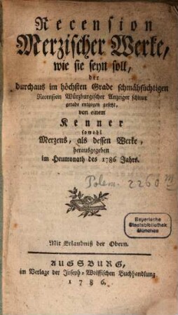 Recension Merzischer Werke, wie sie seyn soll : der durchaus im höchsten Grade schmähsüchtigen Recension Würzburgischer Anzeiger gerade entgegen gesetzt