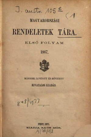 Magyarországi rendeletek tára. 1. 1867 (1871)