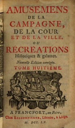 Amusemens De La Campagne, De La Cour, Et De La Ville, Ou Récréations Historiques & galantes, 8