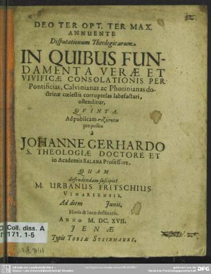 5: Disputationum Theologicarum In Quibus Fundamenta Verae Et Vivificae Consolationis Per Pontificias, Calvinianas ac Photinianas doctrinae coelestis corruptelas labefactari, ostenditur