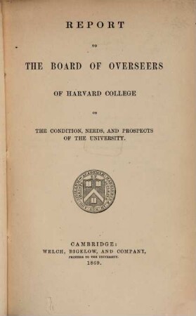 Report to the board of overseers of Harvard College on the condition, needs, and prospects of the university