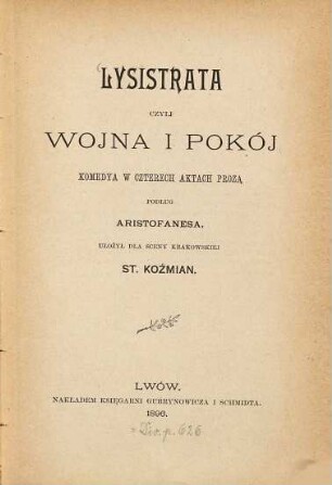 Lysistrata czyli Wojna i Pokój : Komedya w czterech aktach proza podlug Aristofanesa, ulozył dla sceny krakowskiej St. Kozmian