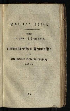 Zweiter Theil, welcher, in zwei Lehrgaengen, die elementarischen Kenntnisse von allgemeiner Staatsverfassung enthaelt