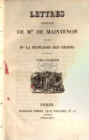 Lettres inedites de Madame de Maintenon et de la Princesse des Ursins, 1 (1826)